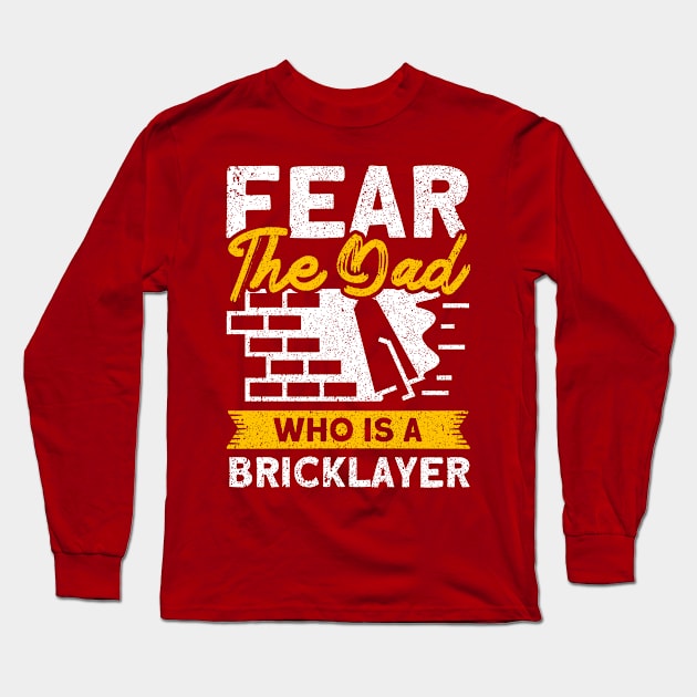 Bricklayer Fear The Dad Who Is A Bricklayer Masonry Long Sleeve T-Shirt by Toeffishirts